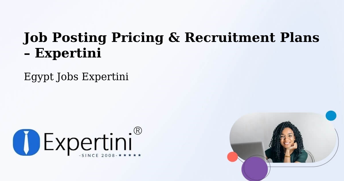 Job Posting Pricing & Recruitment Plans – Siwa Oasis - Siwa Oasis, Egypt Jobs Expertini
